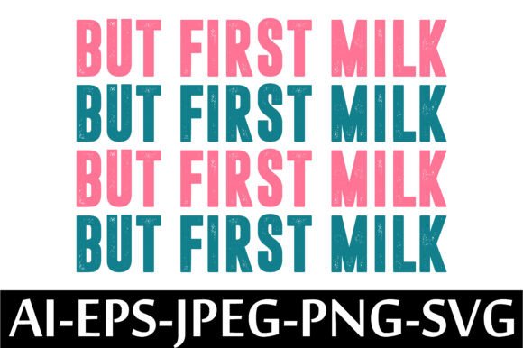 A Realistic Review of the But FIRST MILK T-Shirt Design