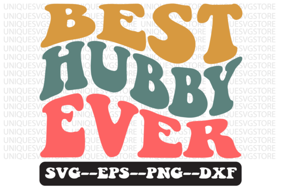 Best Hubby Ever Groovy Retro Svg for T-Shirt Designs