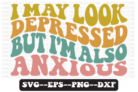 Review: I May Depressed but I m Also Anxious Svg for T-Shirt Designs
