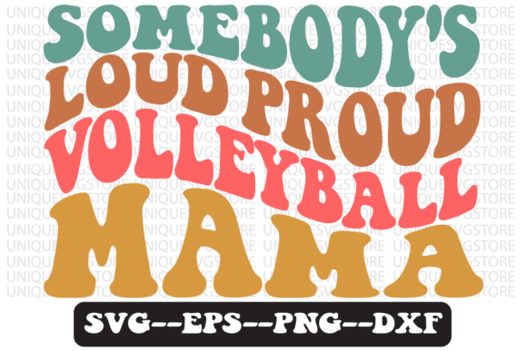 Somebodys Loud Proud Volleyball Mama Svg: T-Shirt Designs Graphics